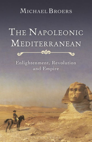 The Napoleonic Mediterranean: Enlightenment, Revolution and Empire