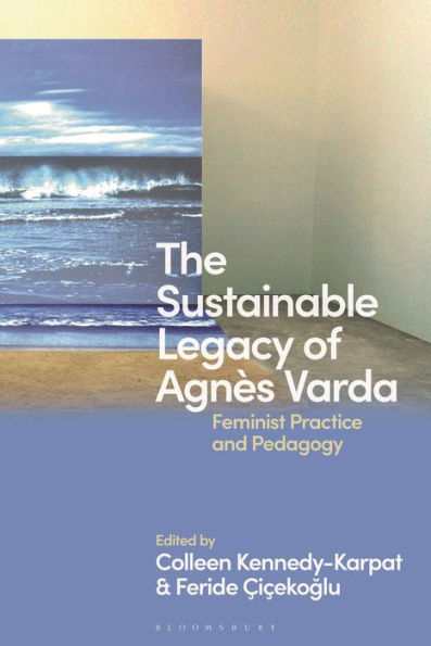 The Sustainable Legacy of Agnès Varda: Feminist Practice and Pedagogy