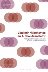 Title: Vladimir Nabokov as an Author-Translator: Writing and Translating between Russian, English and French, Author: Julie Loison-Charles