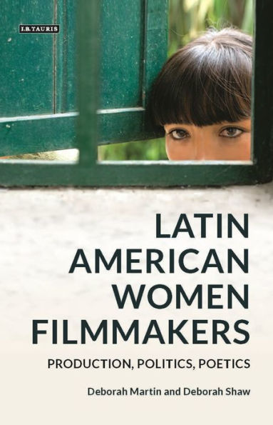 Latin American Women Filmmakers: Production, Politics, Poetics