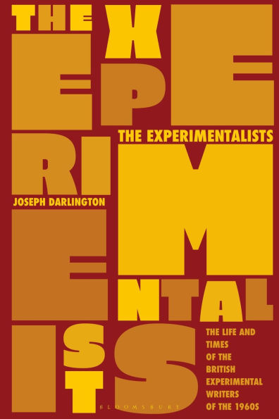 the Experimentalists: Life and Times of British Experimental Writers 1960s