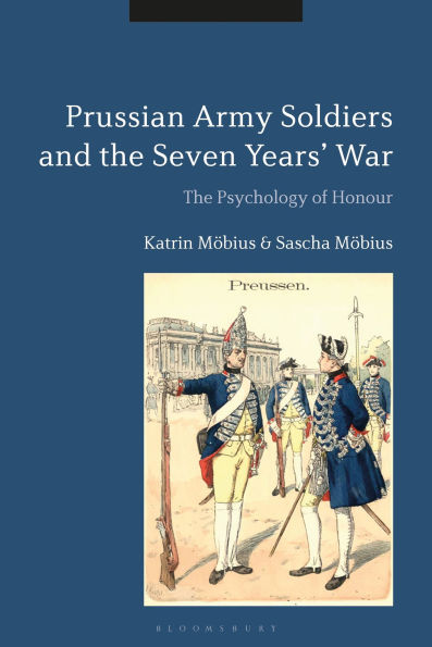 Prussian Army Soldiers and The Seven Years' War: Psychology of Honour