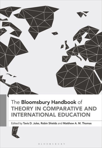 The Bloomsbury Handbook of Theory Comparative and International Education