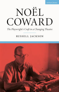 Title: Noël Coward: The Playwright's Craft in a Changing Theatre, Author: Russell Jackson