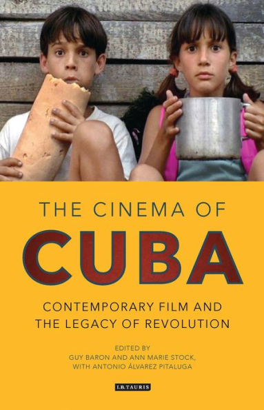 the Cinema of Cuba: Contemporary Film and Legacy Revolution