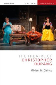 Title: The Theatre of Christopher Durang, Author: Miriam Chirico