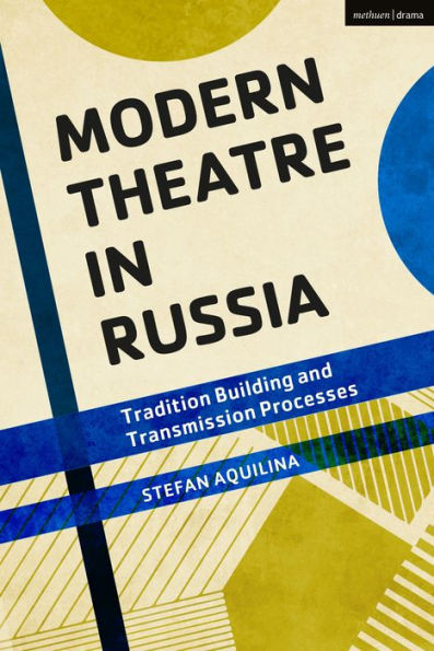 Modern Theatre Russia: Tradition Building and Transmission Processes