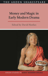 Title: Money and Magic in Early Modern Drama, Author: David Hawkes