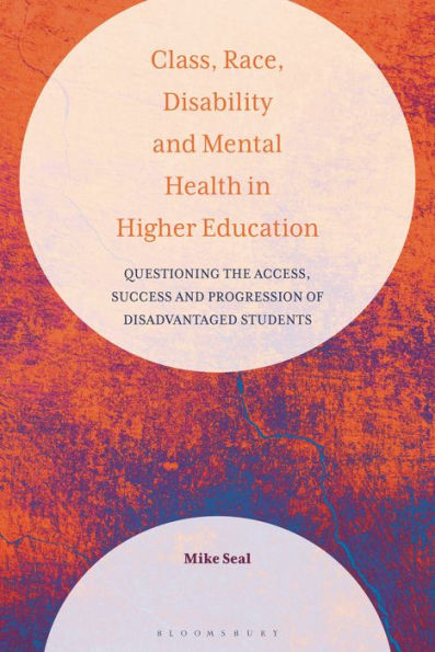 Class, Race, Disability and Mental Health Higher Education: Questioning the Access, Success Progression of Disadvantaged Students