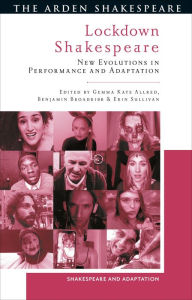 Title: Lockdown Shakespeare: New Evolutions in Performance and Adaptation, Author: Gemma Kate Allred