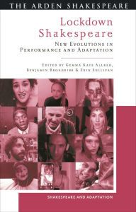 Title: Lockdown Shakespeare: New Evolutions in Performance and Adaptation, Author: Gemma Kate Allred