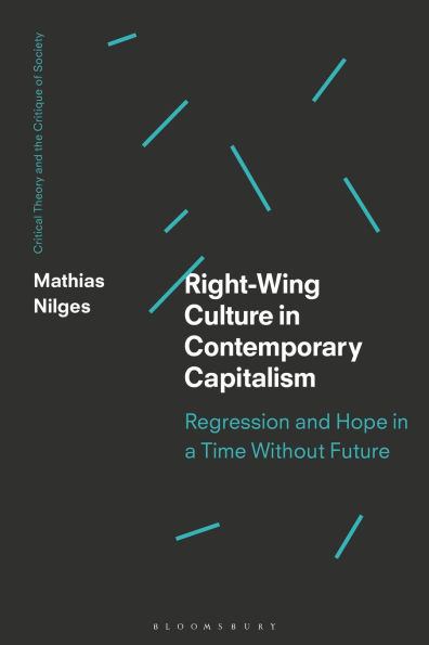 Right-Wing Culture Contemporary Capitalism: Regression and Hope a Time Without Future