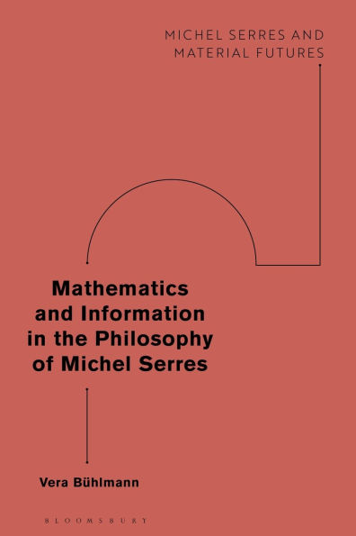 Mathematics and Information the Philosophy of Michel Serres