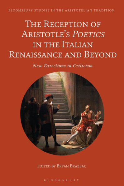 the Reception of Aristotle's Poetics Italian Renaissance and Beyond: New Directions Criticism