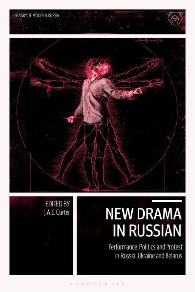 New Drama Russian: Performance, Politics and Protest Russia, Ukraine Belarus