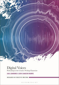 Title: Digital Voices: Podcasting in the Creative Writing Classroom, Author: Saul Lemerond