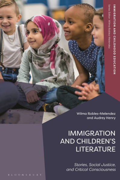 Immigration and Children's Literature: Stories, Social Justice, Critical Consciousness