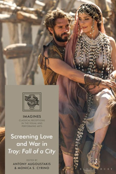Screening Love and War Troy: Fall of a City
