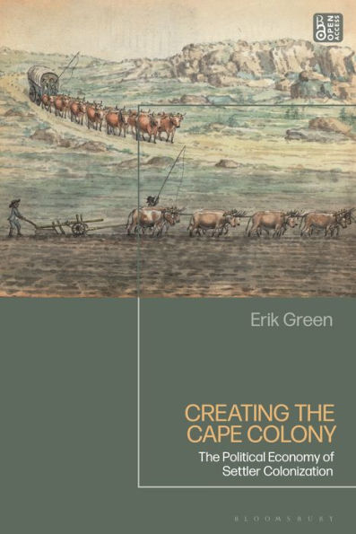Creating The Cape Colony: Political Economy of Settler Colonization
