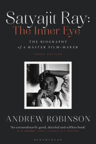 Title: Satyajit Ray: The Inner Eye: The Biography of a Master Film-Maker, Author: Andrew Robinson