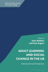 Title: Adult Learning and Social Change in the UK: National and Local Perspectives, Author: Jules Robbins