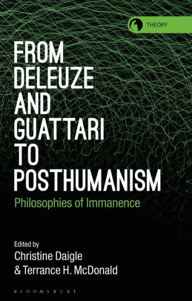 From Deleuze and Guattari to Posthumanism: Philosophies of Immanence