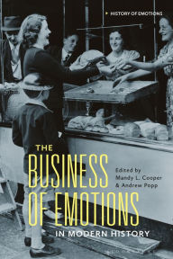 Title: The Business of Emotions in Modern History, Author: Mandy L. Cooper