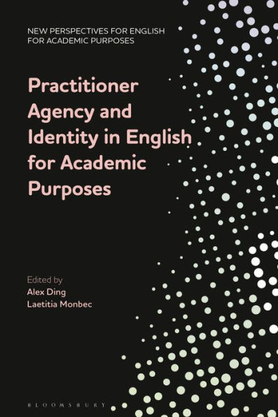 Practitioner Agency and Identity English for Academic Purposes