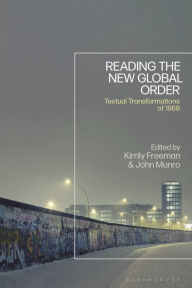 Title: Reading the New Global Order: Textual Transformations of 1989, Author: Kirrily Freeman