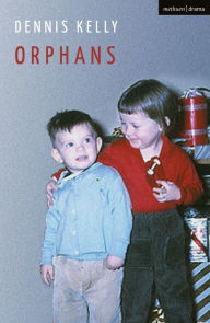 Title: Orphans, Author: Dennis Kelly