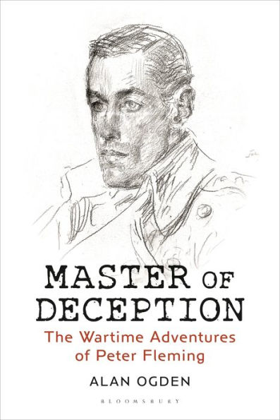 Master of Deception: The Wartime Adventures Peter Fleming