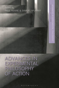 Title: Advances in Experimental Philosophy of Action, Author: Paul Henne