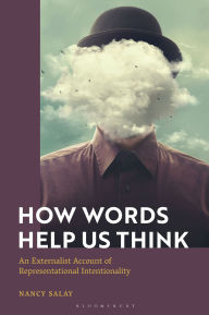 Title: How Words Help Us Think: An Externalist Account of Representational Intentionality, Author: Nancy Salay