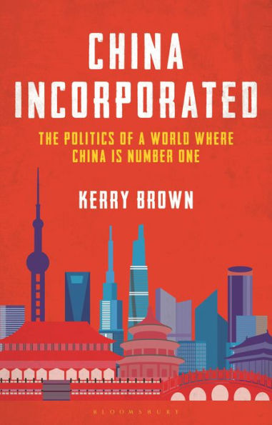 China Incorporated: The Politics of a World Where is Number One