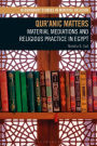 Qur'anic Matters: Material Mediations and Religious Practice in Egypt