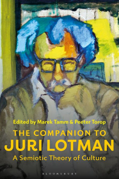 The Companion to Juri Lotman: A Semiotic Theory of Culture