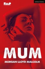 Title: Mum, Author: Morgan Lloyd Malcolm