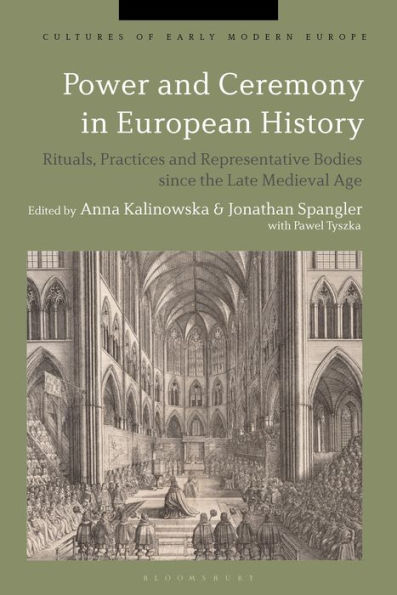 Power and Ceremony European History: Rituals, Practices Representative Bodies since the Late Middle Ages