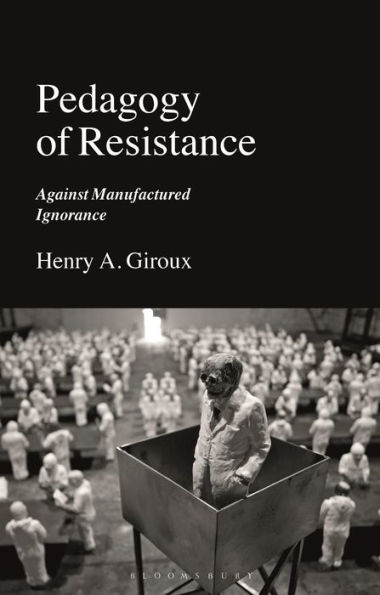Pedagogy of Resistance: Against Manufactured Ignorance