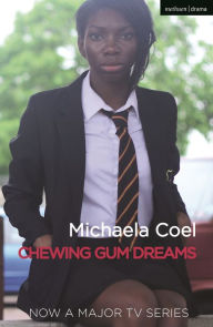 Title: Chewing Gum Dreams, Author: Michaela Coel