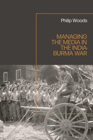 Managing the Media India-Burma War, 1941-1945