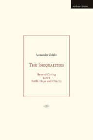 Title: The Inequalities: Beyond Caring; LOVE; Faith, Hope and Charity, Author: Alexander Zeldin