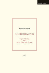 Title: The Inequalities: Beyond Caring; LOVE; Faith, Hope and Charity, Author: Alexander Zeldin