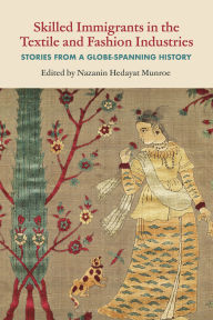 Download ebooks for free by isbn Skilled Immigrants in the Textile and Fashion Industries: Stories from a Globe-Spanning History