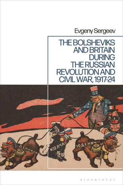 the Bolsheviks and Britain during Russian Revolution Civil War, 1917-24