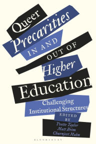 Title: Queer Precarities in and out of Higher Education: Challenging Institutional Structures, Author: Yvette Taylor