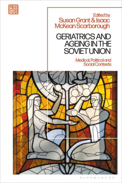 Geriatrics and Ageing the Soviet Union: Medical, Political Social Contexts