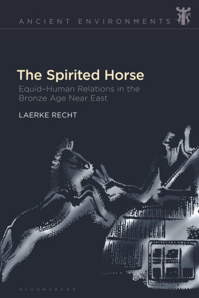 the Spirited Horse: Equid-Human Relations Bronze Age Near East