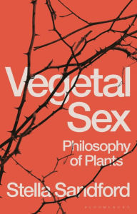 Title: Vegetal Sex: Philosophy of Plants, Author: Stella Sandford