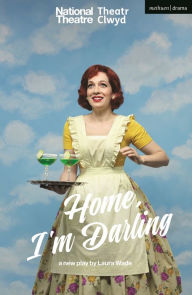 Title: Home, I'm Darling, Author: Laura Wade